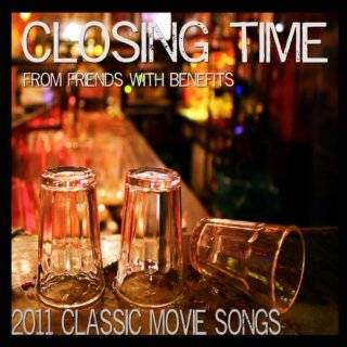 Closing Time (from Friends With Benefits) by 2011 Classic Movie Songs 