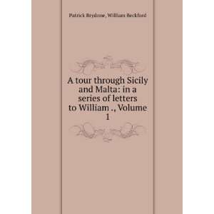   to William ., Volume 1 William Beckford Patrick Brydone Books