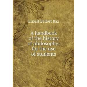  of philosophy for the use of students Ernest Belfort Bax Books