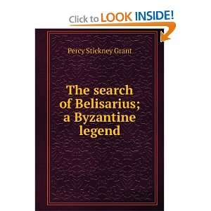   search of Belisarius; a Byzantine legend Percy Stickney Grant Books