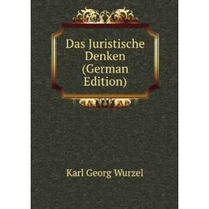  Das Juristische Denken (German Edition) Karl Georg Wurzel Books