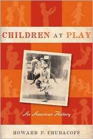 Children at Play An American History, (0814716652), Howard P 