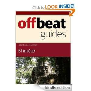 Siemréab Travel Guide Offbeat Guides  Kindle Store