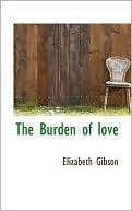 The Burden Of Love Elizabeth Gibson