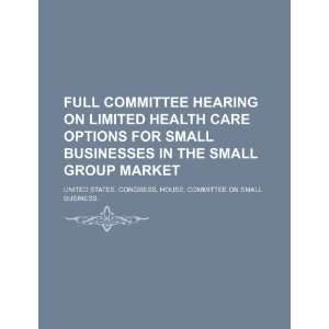  Full committee hearing on limited health care options for 
