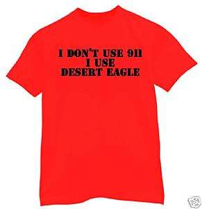 shirt Medium I dont use 911 Desert Eagle 45 50 XIX Vi  