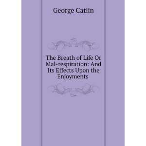  The Breath of Life Or Mal respiration And Its Effects 