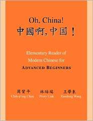 Oh, China Elementary Reader of Modern Chinese for Advanced Beginners 