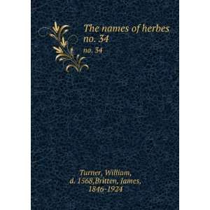   . no. 34 William, d. 1568,Britten, James, 1846 1924 Turner Books