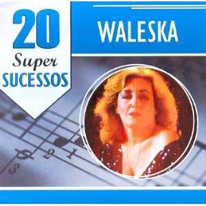  Waleska   20 Super Sucessos WALESKA Music