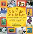 The Kids n Clay Ceramics Book Handbuilding and Wheel Throwing 
