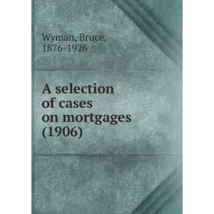   on mortgages (1906) (9781275217362) Bruce, 1876 1926 Wyman Books