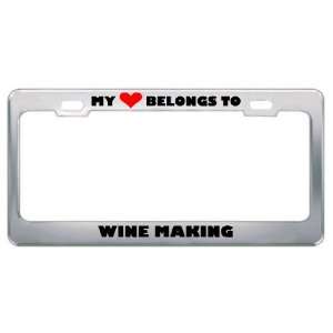 My Heart Belongs To Wine Making Hobby Hobbies Metal License Plate 