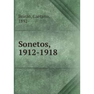  Sonetos, 1912 1918 Caetano, 1892  BeirÃ£o Books