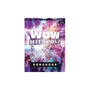  WOW Hits 2012 Songbook 30 of Todays Top Christian Artists 