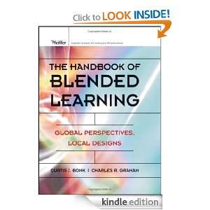 The Handbook of Blended Learning Global Perspectives, Local Designs 