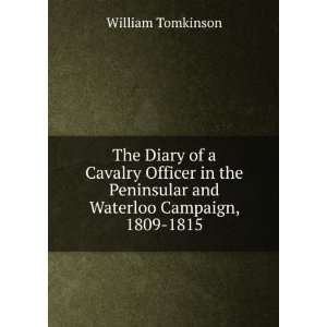  The diary of a cavalry officer in the Peninsular War and 