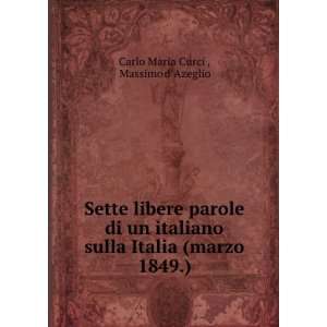   Italia (marzo 1849.) Massimo d Azeglio Carlo Maria Curci  Books