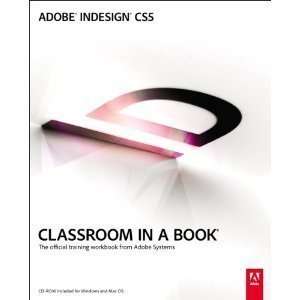  Adobe InDesign CS5 Classroom in a Book [W/CD Rom Lessons 