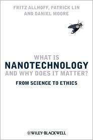 What Is Nanotechnology and Why Does It Matter From Science to Ethics 