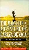 The Marvelous Adventure of Cabeza de Vaca, (091880146X), Haniel Long 