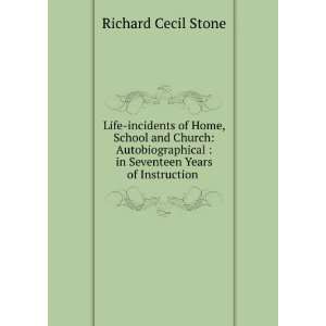    in Seventeen Years of Instruction . Richard Cecil Stone Books