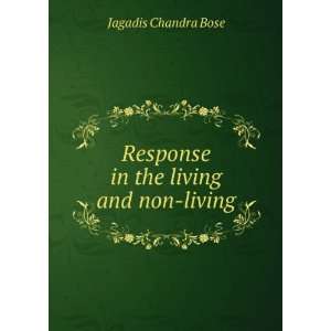    Response in the living and non living Jagadis Chandra Bose Books