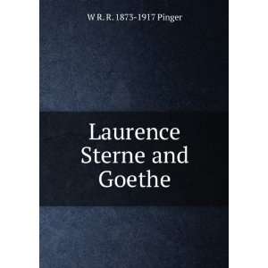    Laurence Sterne and Goethe W R. R. 1873 1917 Pinger Books