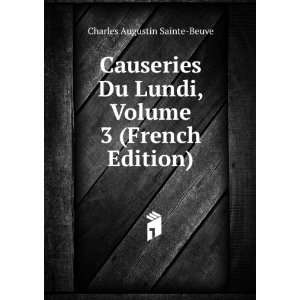   Lundi, Volume 3 (French Edition) Charles Augustin Sainte Beuve Books