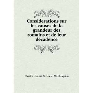   et de leur dÃ©cadence Charles Louis de Secondat Montesquieu Books