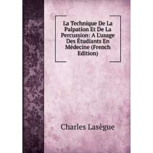   Ã?tudiants En MÃ©decine (French Edition) Charles LasÃ¨gue Books