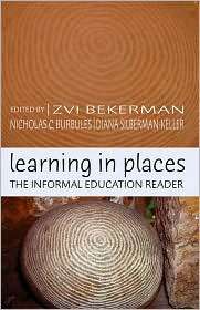 Learning in Places The Informal Education Reader, (0820467863), Zvi 