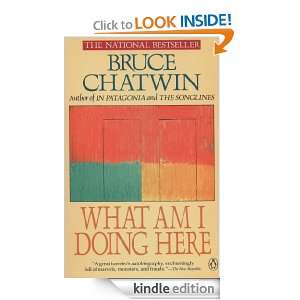 What Am I Doing Here? Bruce Chatwin  Kindle Store