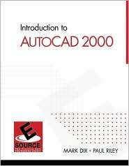   to AutoCAD 2000, (0130167320), Mark Dix, Textbooks   