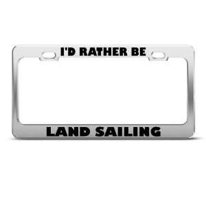  ID Rather Be Land Sailing Sport Metal license plate frame 