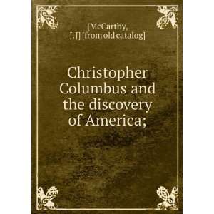  Christopher Columbus and the discovery of America; J. J 