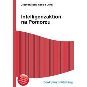  Intelligenzaktion na Pomorzu Ronald Cohn Jesse Russell 