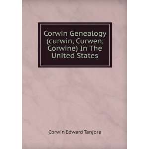   , Curwen, Corwine) in the United States Edward Tanjore Corwin Books