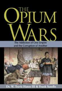 Opium Wars The Addiction of One Empire and the Corruption of Another