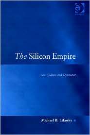 The Silicon Empire Law, Culture, and Commerce, (0754624579), Michael 