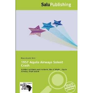   1957 Aquila Airways Solent Crash (9786136276038) Klaas Apostol Books