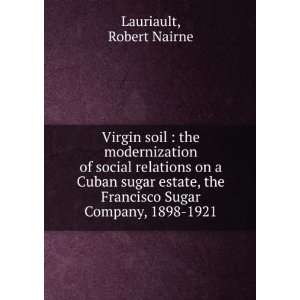  Virgin soil  the modernization of social relations on a Cuban 