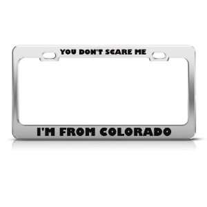 You Dont Scare Me I From Colorado Humor Funny Metal License Plate 