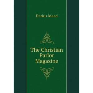  The Christian Parlor Magazine Darius Mead Books