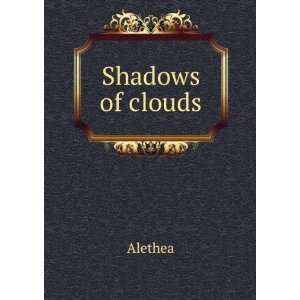  Shadows of clouds Alethea Books