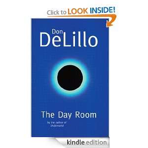 The Day Room Don DeLillo  Kindle Store