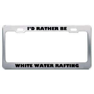  ID Rather Be White Water Rafting Metal License Plate 
