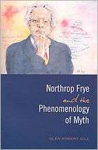 Northrop Frye and the Phenomenology of Myth, (080209404X), Glen Robert 