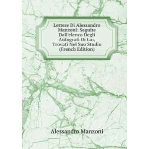  Lettere Di Alessandro Manzoni Seguite Dallelenco Degli 