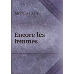  Encore les femmes Alphonse Karr Books
